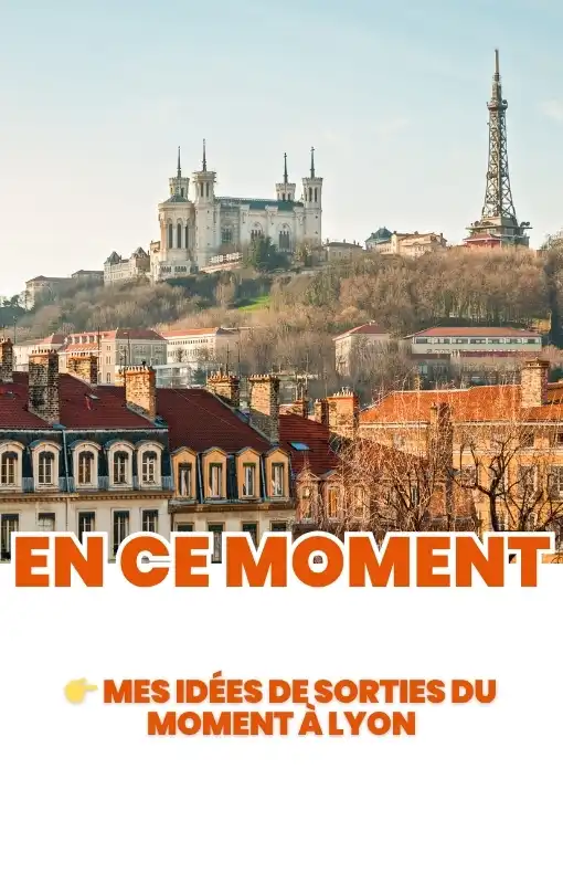 en ce moment que faire à Lyon